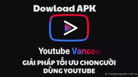Tải Youtube vanced là giải pháp tối ưu cho người dùng Youtube