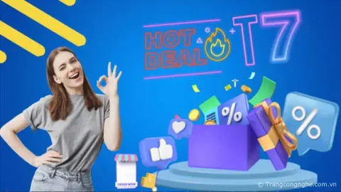 Tổng hợp Deal khuyến mãi “siêu hời” cuối tháng 7 