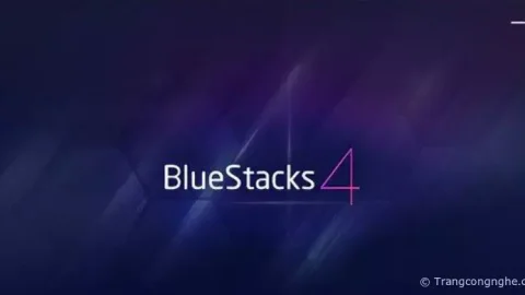 Hướng dẫn cài đặt BlueStacks 4 và tải  BlueStacks 5 chi tiết nhất