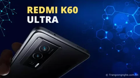 Redmi K60 Ultra chính thức ra mắt, Dimensity 9200+, ba camera 50MP, màn hình 1.5K