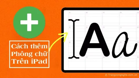 Cách thay đổi, thêm phông chữ trên iPad cực đơn giản