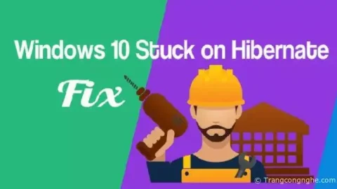 Giải pháp sửa chữa lỗi máy tính bật không lên khi ở chế độ ngủ đông Hibernate