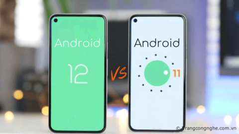So sánh Android 12 và Android 11 có gì khác, phiên bản nào tốt hơn?
