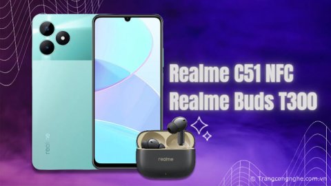 Realme C51 NFC và Realme Buds T300 chính thức ra mắt toàn cầu vào ngày 23/8