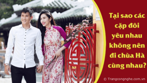 Tại sao các cặp đôi yêu nhau không nên đi chùa Hà cùng nhau?