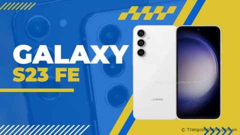 Tổng hợp tin đồn Galaxy S23 FE: Thiết kế, cấu hình, giá bán, ngày ra mắt