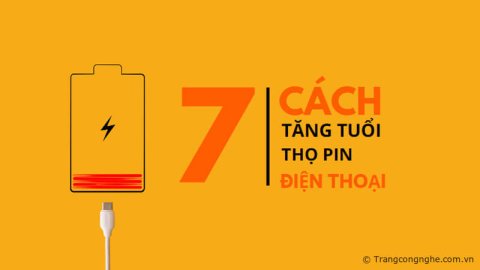 7 cách tăng tuổi thọ pin điện thoại giúp tiết kiệm chi phí thay pin mới
