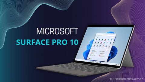 Tổng hợp thông tin Microsoft Surface Pro 10: Cấu hình, ngày ra mắt, giá bán và kỳ vọng người dùng