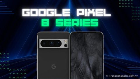 Google xác nhận ngày ra mắt Pixel 8 và Pixel 8 Pro