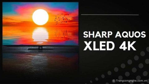 SHARP AQUOS XLED 4K có xứng đáng là chiếc TV xa xỉ gần 100 triệu đồng?