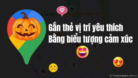 Google Maps ra mắt tính năng gắn thẻ vị trí yêu thích bằng biểu tượng cảm xúc