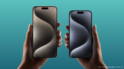 Trên tay iPhone 15 Pro và 15 Pro Max: Khung titan bền bỉ, chip A17 Pro, camera Zoom X5