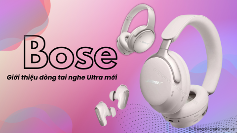 Bose giới thiệu dòng tai nghe QuietComfort mới: Tích hợp Spatial Audio, chống ồn chủ động