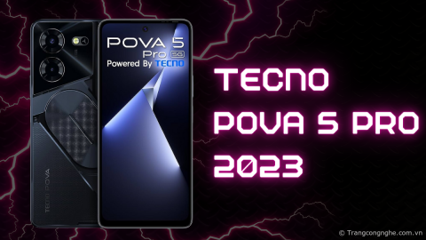 Đánh giá nhanh Tecno POVA 5 Pro, trải nghiệm chơi game chuyên nghiệp giá chỉ 4,1 triệu đồng