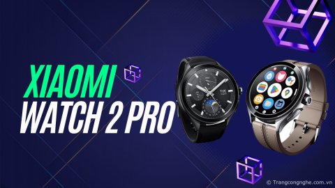 Xiaomi Watch 2 Pro ra mắt: Thiết kế cổ điển, hỗ trợ 4G LTE và 150 bài tập, giá từ 7 triệu đồng