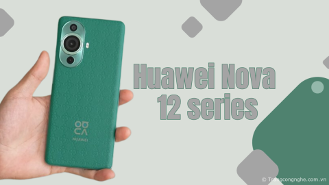 Hé lộ cấu hình Huawei Nova 12 series: Chip Kirin 9000s cao cấp, camera selfie 60MP, giá chỉ 9,5 triệu đồng 