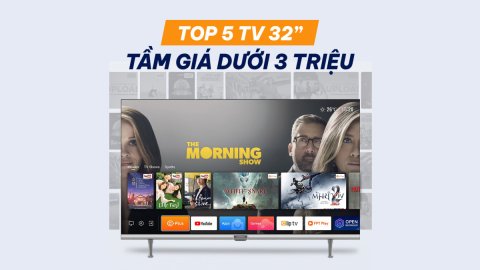 Chọn Tivi 32 inch nào tầm giá dưới 3 triệu cho sinh viên, căn hộ nhỏ?