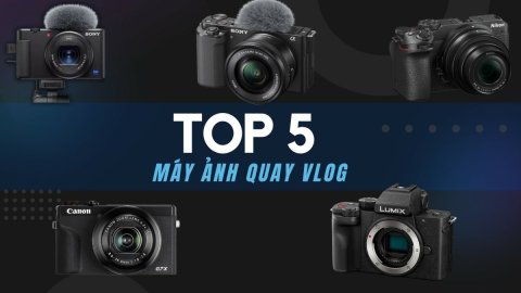 Tổng hợp Top 5 máy quay cho Vlogger giá dưới 20 triệu tốt nhất 2023