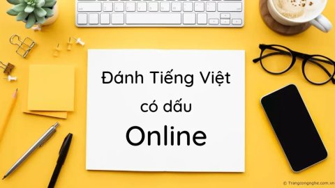 Hướng dẫn cách gõ Tiếng Việt có dấu trên máy tính