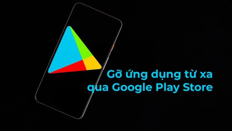 Cách gỡ ứng dụng Android từ xa qua Google Play Store
