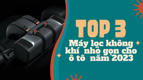 Máy lọc không khí ô tô có tác dụng gì? Top 3 máy lọc đáng mua cho xe cỡ nhỏ