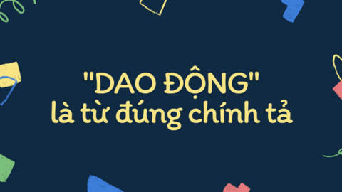 'Giao động' hay 'Dao động': Quy tắc chính tả và cách sử dụng chính xác hai từ đồng âm này