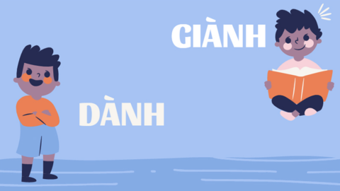 'Dành' hay 'Giành': Đâu là ngữ pháp đúng chính tả?