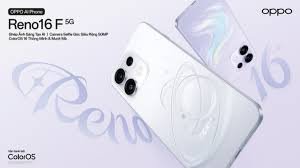 Oppo Reno 16 F: Khám phá sức mạnh từ camera selfie 50MP và pin 7000mAh
