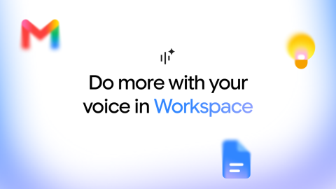 Google giới thiệu tính năng điều khiển bằng giọng nói cho Gmail, Docs và Keep