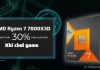 Đánh giá AMD Ryzen 7 7800X3D mạnh hơn 30% hiệu quả hơn khi chơi game
