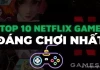 Bảng xếp hạng Top 10 Netflix Games “ĐÁNG CHƠI NHẤT” mà bạn không thể bỏ lỡ!