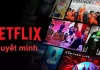 Cách tìm phim thuyết minh trên Netflix cực dễ trong một nốt nhạc