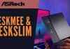 ASRock giới thiệu PC mini DeskMeet & DeskSlim thế hệ tiếp theo với CPU AMD Ryzen 7000 65W