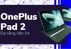 Trải nghiệm thú vị với OnePlus Pad 2 - Một tablet đa năng, tiện ích và tiện dụng
