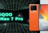 iQOO Neo 7 Pro : Tiết lộ hiệu năng khủng, các tuỳ chọn màu sắc