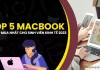 Top 5 MacBook đáng mua nhất năm 2023 cho tân sinh viên ngành kinh tế