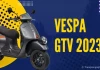Khám phá sự hoàn hảo của Vespa GTV 2023: Đẳng cấp, thời thượng, an toàn