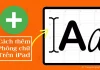 Cách thay đổi, thêm phông chữ trên iPad cực đơn giản
