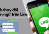 Cách thay đổi ngôn ngữ trên Line cực đơn giản nhưng 60% người dùng không biết