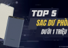 Top 5 sạc dự phòng dưới 1 triệu dung lượng khủng đáng mua nhất 2023