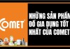 Thương hiệu Comet của nước nào? Những sản phẩm đồ điện gia dụng tốt nhất của Comet
