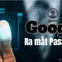 Google ra mắt Passkeys siêu an toàn cho người dùng: Không cần mật khẩu