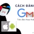 Cách đăng nhập Gmail trên điện thoại Android và IOS mới nhất
