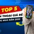 Top 5 điện thoại giá rẻ mới ra mắt đáng mua nhất năm 2023