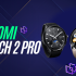 Xiaomi Watch 2 Pro ra mắt: Thiết kế cổ điển, hỗ trợ 4G LTE và 150 bài tập, giá từ 7 triệu đồng